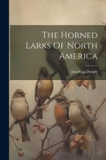 Cover: The Horned Larks Of North America - Legare Street Press