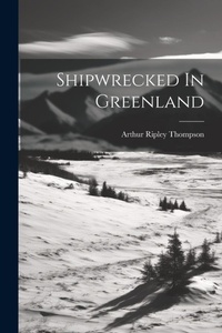 Abbildung von: Shipwrecked In Greenland - Legare Street Press