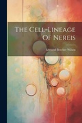 Cover: The Cell-lineage Of Nereis - Legare Street Press
