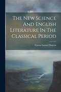 Cover: The New Science And English Literature In The Classical Period - Legare Street Press