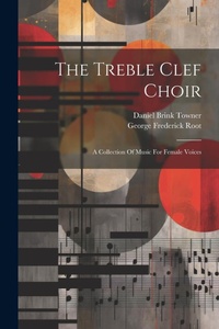 Enlarge image Cover: The Treble Clef Choir - Legare Street Press