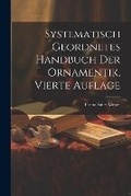 Cover: Systematisch Geordnetes Handbuch der Ornamentik, vierte Auflage - Legare Street Press