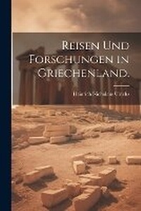 Abbildung von: Reisen und Forschungen in Griechenland. - Legare Street Press