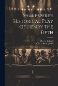 Cover: Shakespere's Historical Play Of Henry The Fifth - Legare Street Press