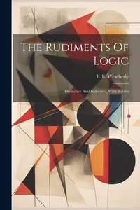 Enlarge image Cover: The Rudiments Of Logic - Legare Street Press