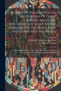 Cover: Report On The Benevolent Institutions Of Great Britain And Paris, Including The Schools And Asylums For The Blind, Deaf And Dumb, And The Insane - Legare Street Press
