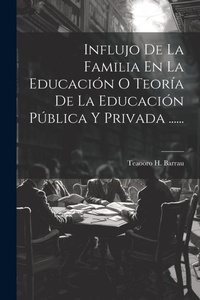 Abbildung von: Influjo De La Familia En La Educacion O Teoria De La Educacion Publica Y Privada ...... - Legare Street Press