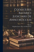 Cover: Codex Juris Bavarici Judiciarii De Anno Mdccliii - Legare Street Press