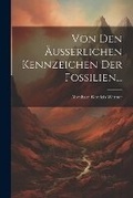Cover: Von den AEusserlichen Kennzeichen der Fossilien... - Legare Street Press