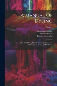 Enlarge image Cover: A Manual Of Dyeing - Legare Street Press