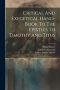 Cover: Critical And Exegetical Hand-book To The Epistles To Timothy And Titus - Legare Street Press