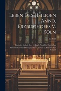 Cover: Leben Des Heiligen Anno, Erzbischofes V. Koeln - Legare Street Press