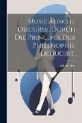 Cover: Musicalische Discurse, durch die Principia der Philosophie deducirt. - Legare Street Press