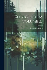 Abbildung von: Selvicoltura, Volume 2... - Legare Street Press
