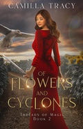Cover: Of Flowers and Cyclones (Threads of Magic, #2) - Camilla Tracy