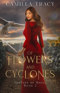Enlarge image Cover: Of Flowers and Cyclones (Threads of Magic, #2) - Camilla Tracy