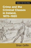 Cover: Crime and the Criminal Classes In Ireland, 1870-1920 - Cork University Press