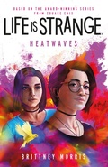 Cover: Life is Strange: Heatwaves - Titan Books