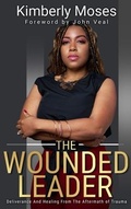 Cover: The Wounded Leader - Rejoice Essential Publishing