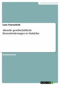 Abbildung von: Aktuelle gesellschaftliche Herausforderungen in Südafrika - GRIN Verlag