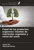 Cover: Papel de los productos org&aacute;nicos: Gesti&oacute;n de nutrientes vegetales y salud del suelo - Ediciones Nuestro Conocimiento