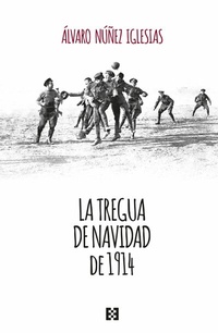 Abbildung von: La tregua de Navidad de 1914 - Ediciones Encuentro