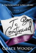 Cover: To Be Continued Now - Purple Ink LLC