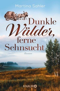 Abbildung von: Dunkle Wälder, ferne Sehnsucht - Knaur