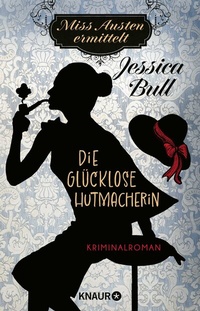 Abbildung von: Miss Austen ermittelt. Die glücklose Hutmacherin - Knaur
