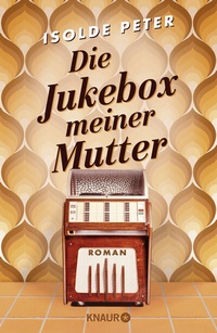 Enlarge image Cover: Die Jukebox meiner Mutter - Knaur