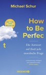 Cover: How to Be Perfect - Droemer