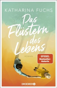 Abbildung von: Das Flüstern des Lebens - Droemer