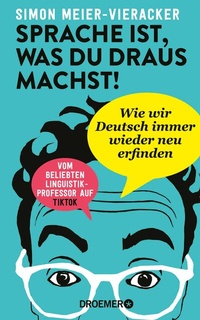 Abbildung von: Sprache ist, was du draus machst! - Droemer