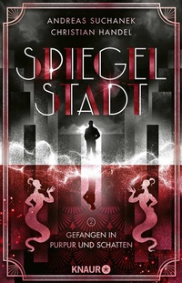 Abbildung von: Spiegelstadt 2. Gefangen in Purpur und Schatten - Knaur