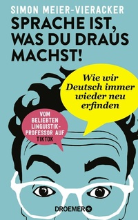 Abbildung von: Sprache ist, was du draus machst! - Droemer