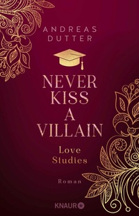 Abbildung von: Love Studies: Never Kiss a Villain - Knaur