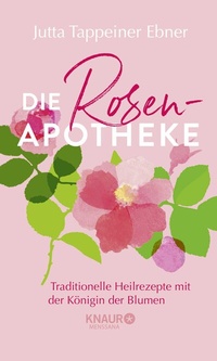 Abbildung von: Die Rosen-Apotheke - Knaur MensSana