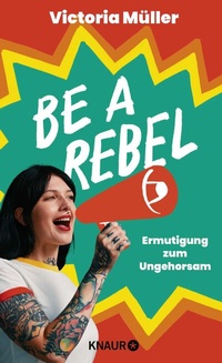 Abbildung von: Be a Rebel - Knaur