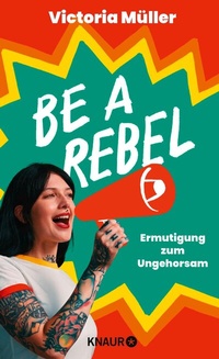 Abbildung von: Be a Rebel - Knaur