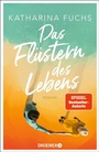 Cover: Das Flüstern des Lebens - Droemer