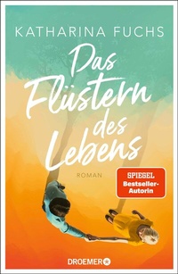Abbildung von: Das Flüstern des Lebens - Droemer
