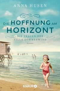 Abbildung von: Die Frauen der Villa Sommerwind. Die Hoffnung am Horizont - Knaur