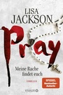 Cover: Pray - Meine Rache findet euch - Knaur