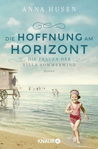 Abbildung von: Die Frauen der Villa Sommerwind. Die Hoffnung am Horizont - Knaur