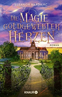 Abbildung von: Die Magie goldgewebter Herzen - Knaur