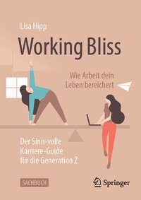 Abbildung von: Working Bliss: Wie Arbeit dein Leben bereichert - Springer