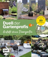 Abbildung von: Duell der Gartenprofis - Gestalte deinen Traumgarten - Das Buch zur Gartensendung im ZDF - Edition Michael Fischer / EMF Verlag