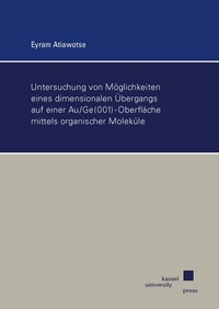 Abbildung von: Untersuchung von Möglichkeiten eines dimensionalen Übergangs auf einer Au/Ge(001)-Oberfläche mittels organischer Moleküle - Kassel University Press