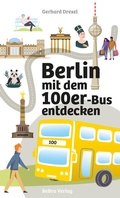 Cover: Berlin mit dem 100er-Bus entdecken - bebra verlag