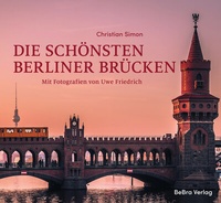 Abbildung von: Die schönsten Berliner Brücken - bebra verlag